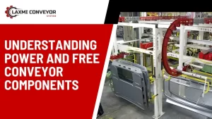 Read more about the article Understanding Power and Free Conveyor Components