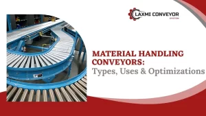 Read more about the article Material Handling Conveyors: Types, Uses & Optimizations