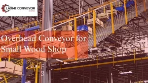 Read more about the article Overhead Conveyor for Small Wood Shop