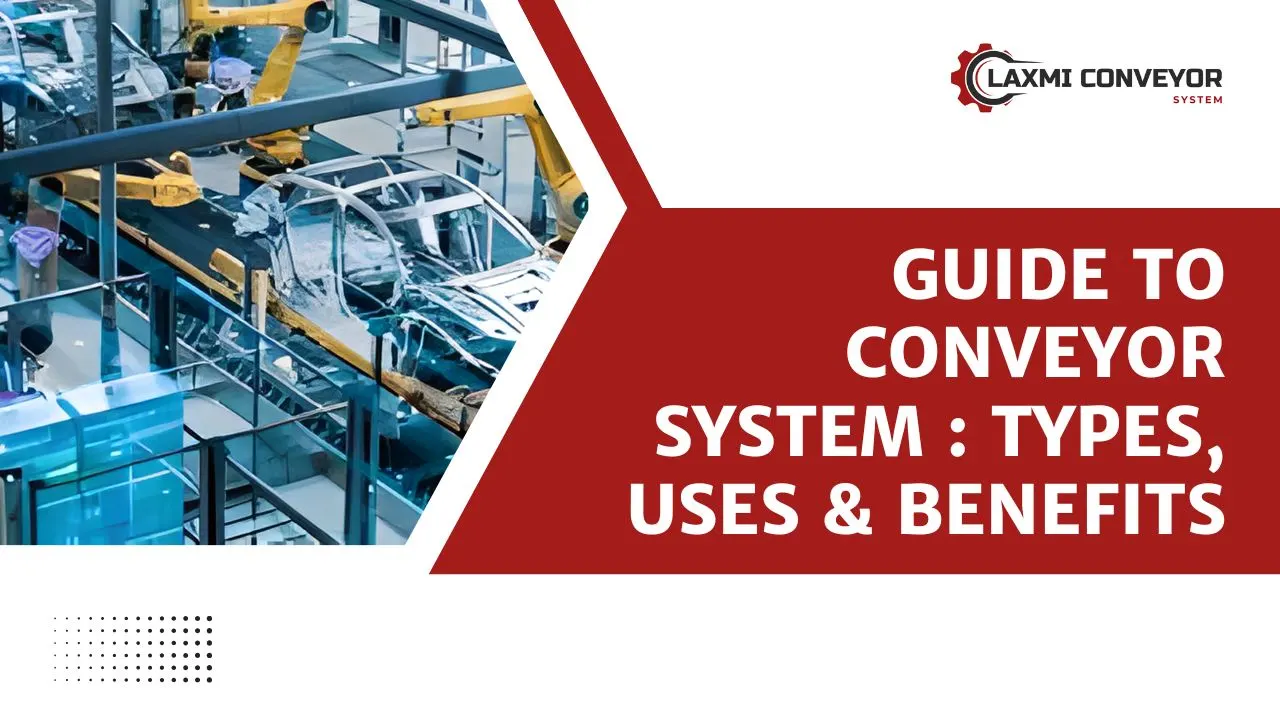 You are currently viewing Guide to Conveyor System : Types, Uses & Benefits