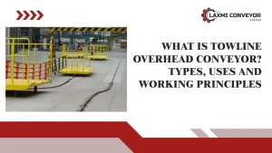 Read more about the article What is Towline Overhead Conveyor? Types, Uses And Working Principles