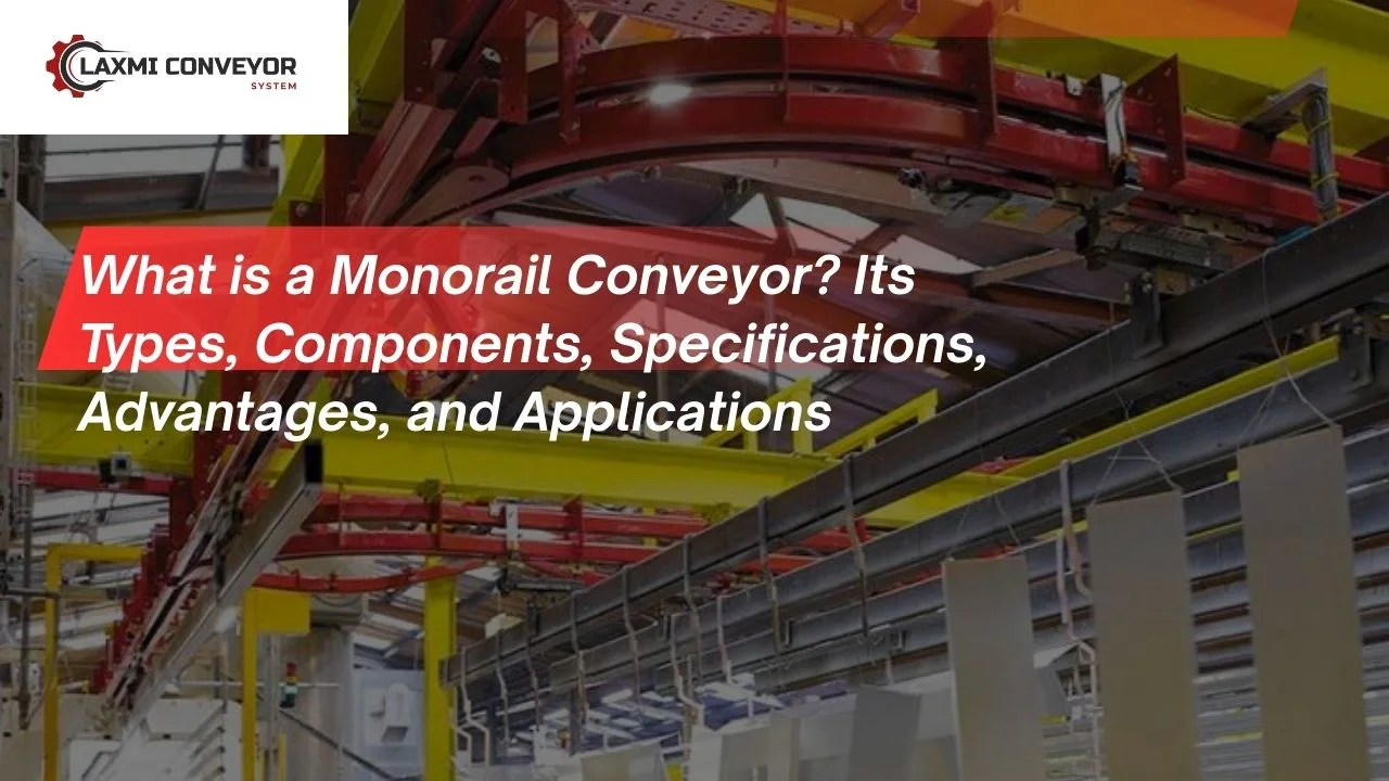 You are currently viewing What is a Monorail Conveyor? Its Types, Components, Specifications, Advantages, and Applications