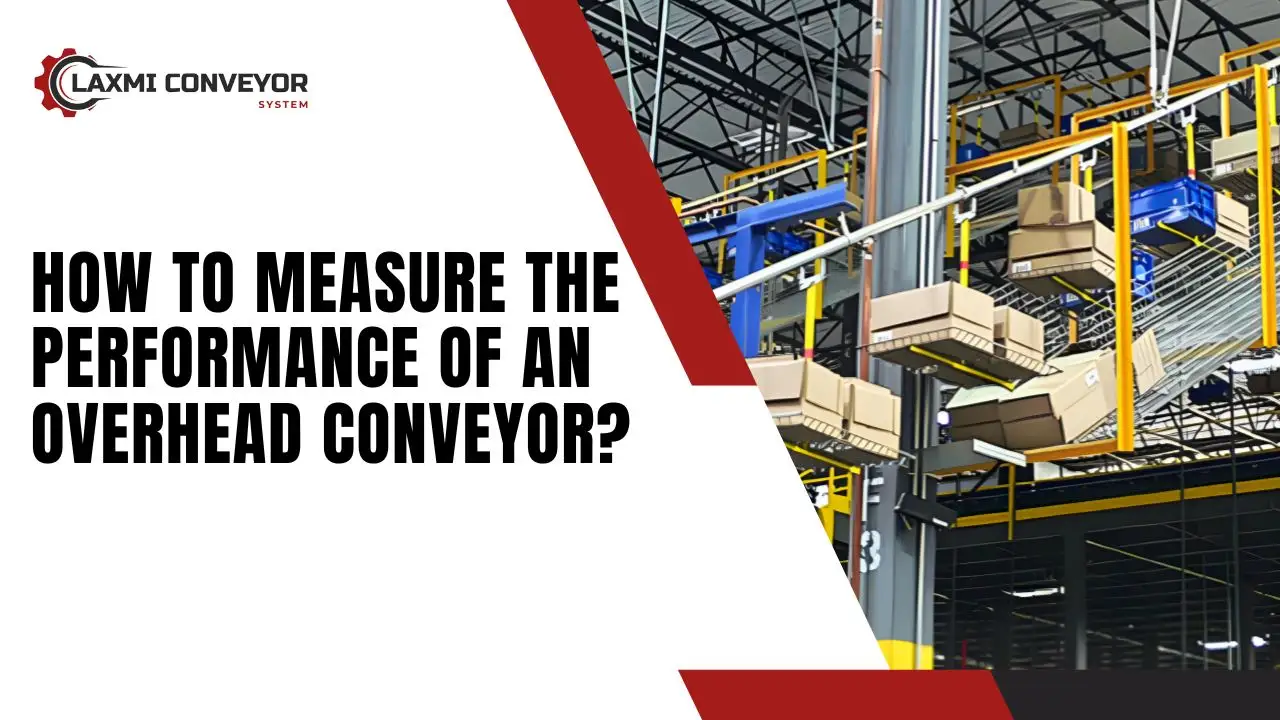 You are currently viewing How to measure the performance of an overhead conveyor?