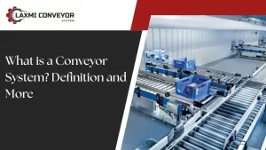 Read more about the article What is a Conveyor System? Definition and More
